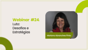 Webinar #24 – Luto: Desafios e Estratégias